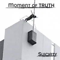 Moment Of Truth (USA) : Suiciety